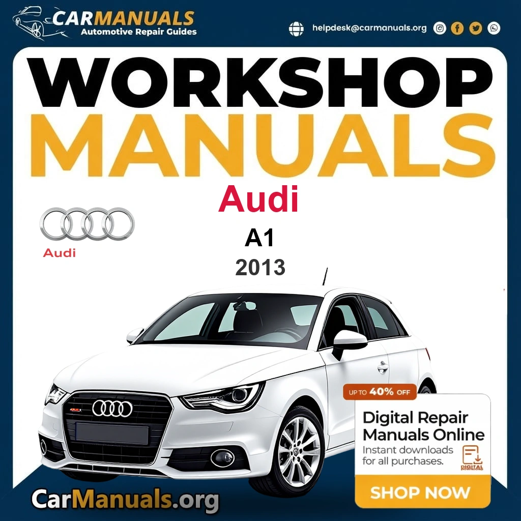 Audi A1 2013 Workshop Service and Repair Manual Download Complete Technical Guide for Fixing, Maintenance & Troubleshooting