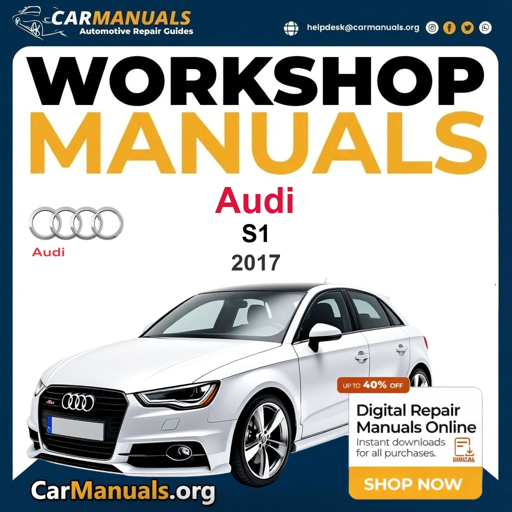 Audi S1 2017 Workshop Service and Repair Manual Download Complete Technical Guide for Fixing, Maintenance & Troubleshooting