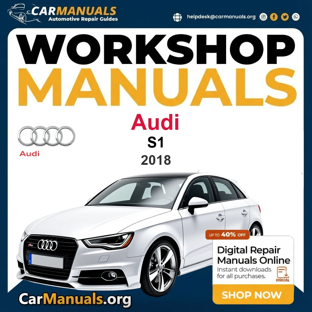 Audi S1 2018 Workshop Service and Repair Manual Download Complete Technical Guide for Fixing, Maintenance & Troubleshooting