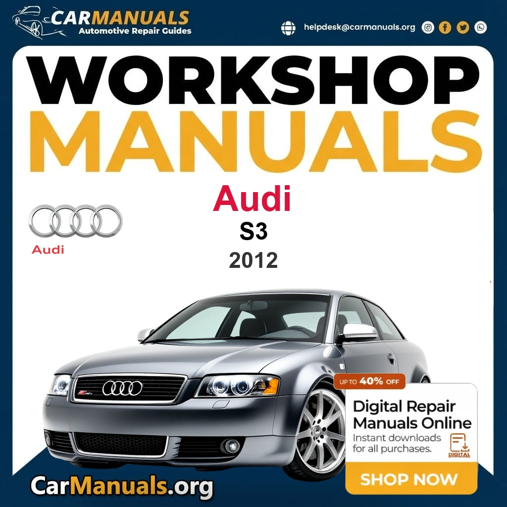 Audi S3 2012 Workshop Service and Repair Manual Download Complete Technical Guide for Fixing, Maintenance & Troubleshooting
