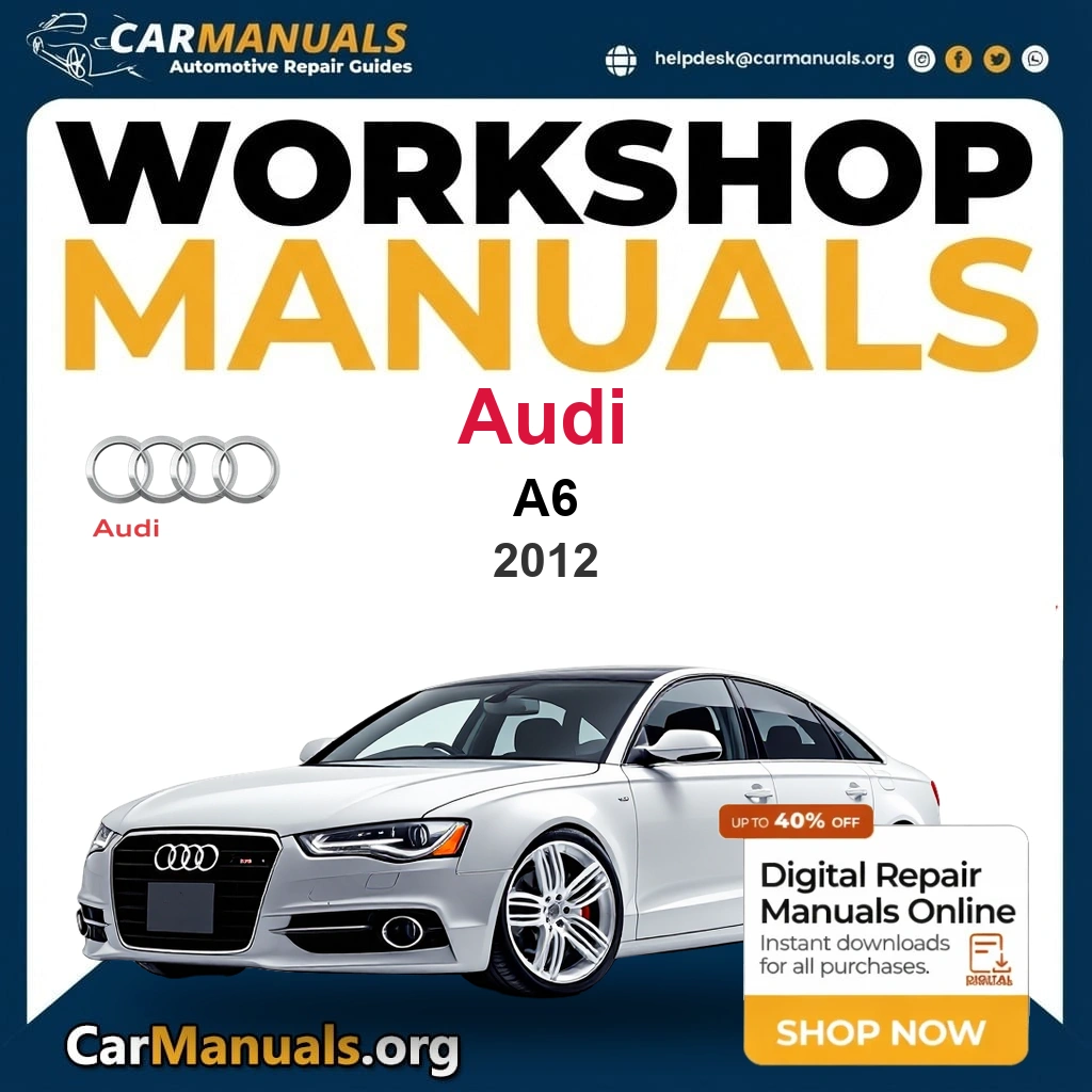 Audi A6 2012 Workshop Service and Repair Manual Download - Complete Technical Guide for Fixing, Maintenance & Troubleshooting