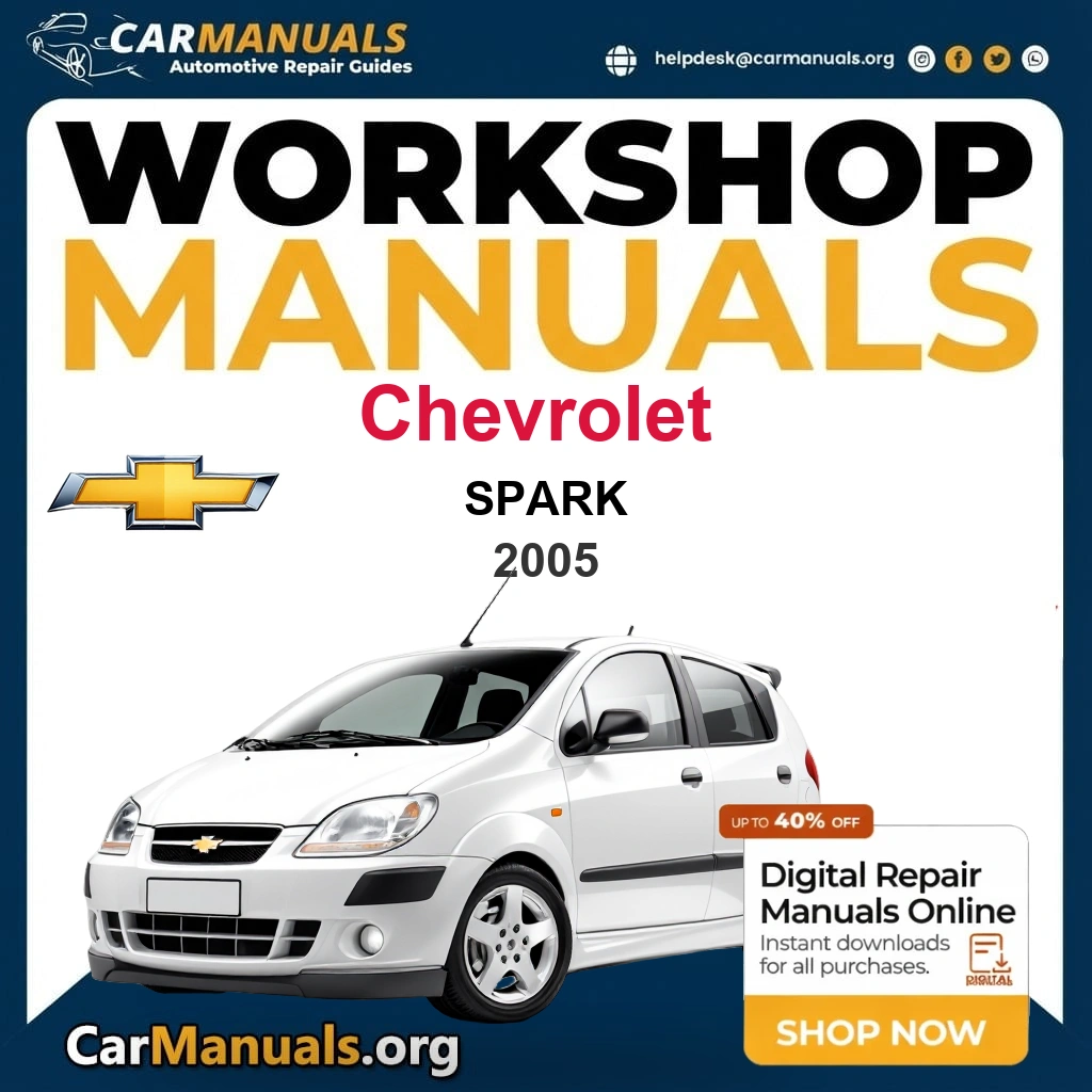 Chevrolet Spark 2005 Workshop Service and Repair Manual Download - Complete Technical Guide for Fixing, Maintenance & Troubleshooting