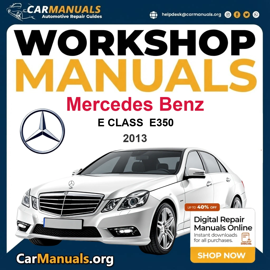 Mercedes Benz E Class E350 2013 Workshop Service and Repair Manual Download Complete Technical Guide for Fixing, Maintenance & Troubleshooting