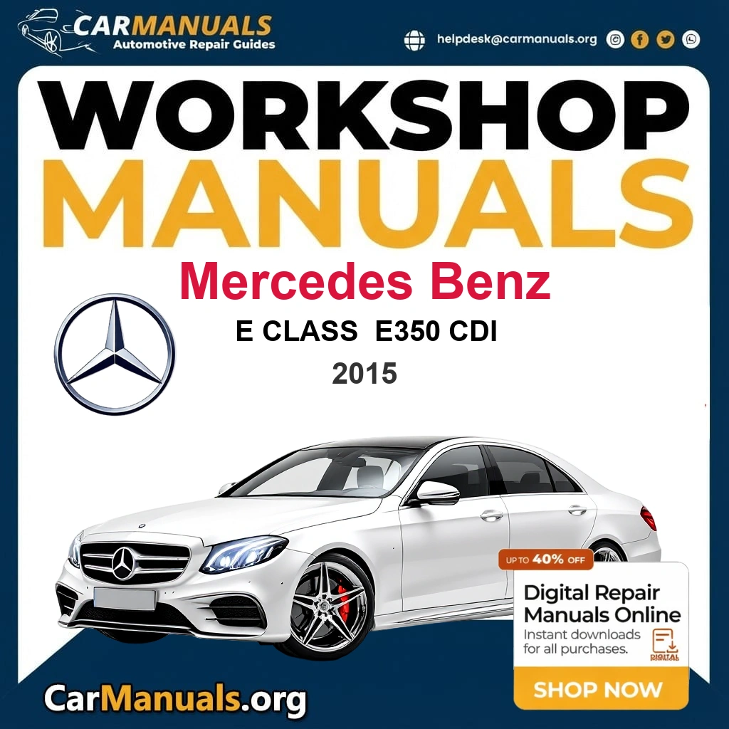 Mercedes Benz E Class E350 CDI 2015 Workshop Service and Repair Manual Download Complete Technical Guide for Fixing, Maintenance & Troubleshooting