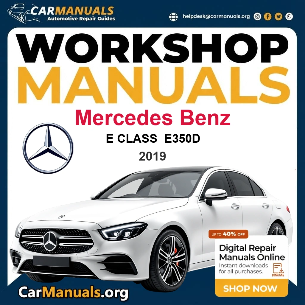 Mercedes Benz E Class E350d 2019 Workshop Service and Repair Manual Download Complete Technical Guide for Fixing, Maintenance & Troubleshooting