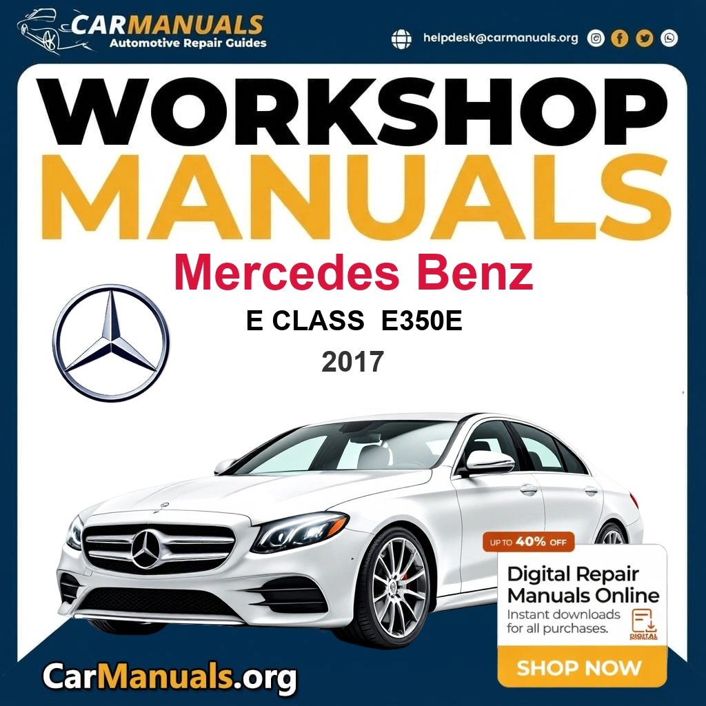 Mercedes Benz E Class E350e 2017 Workshop Service and Repair Manual Download Complete Technical Guide for Fixing, Maintenance & Troubleshooting