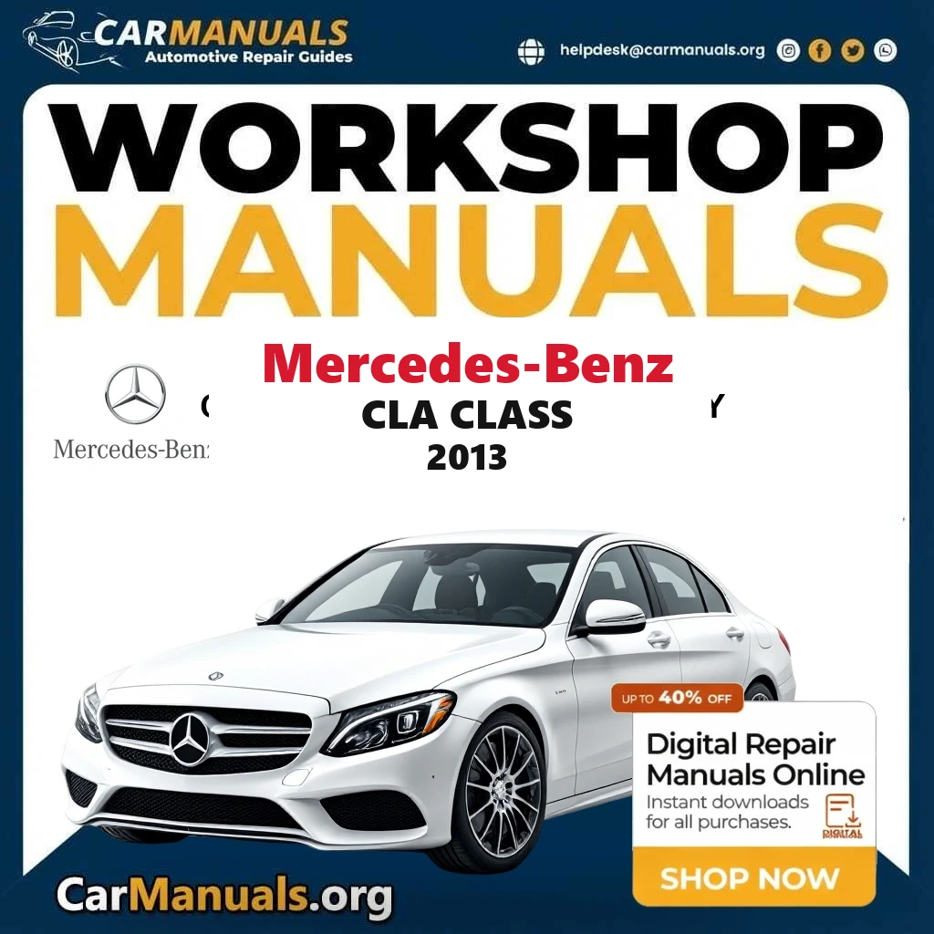 Mercedes Benz CLA Class 2013 Workshop Service and Repair Manual Download Complete Technical Guide for Fixing, Maintenanc
