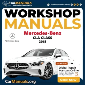 Mercedes Benz CLA Class 2015 Workshop Service and Repair Manual Download Complete Technical Guide for Fixing, Maintenanc
