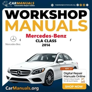 Mercedes Benz CLA Class 2014 Workshop Service and Repair Manual Download Complete Technical Guide for Fixing, Maintenanc