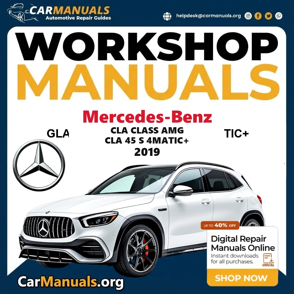 Mercedes Benz CLA Class AMG CLA 45 S 4Matic+ 2019 Workshop Service and Repair Manual Download Complete Technical Guide f
