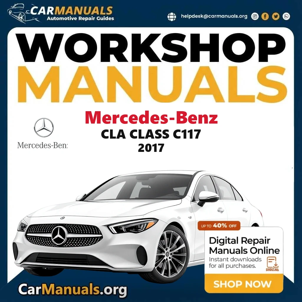 Mercedes Benz CLA Class C117 2017 Workshop Service and Repair Manual Download Complete Technical Guide for Fixing, Maint