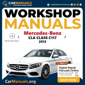 Mercedes Benz CLA Class C117 2013 Workshop Service and Repair Manual Download Complete Technical Guide for Fixing, Maint