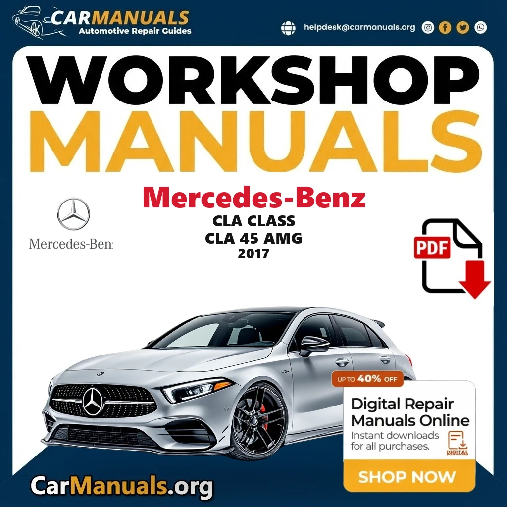 Mercedes Benz CLA Class CLA 45 AMG 2017 Workshop Service and Repair Manual Download Complete Technical Guide for Fixing,