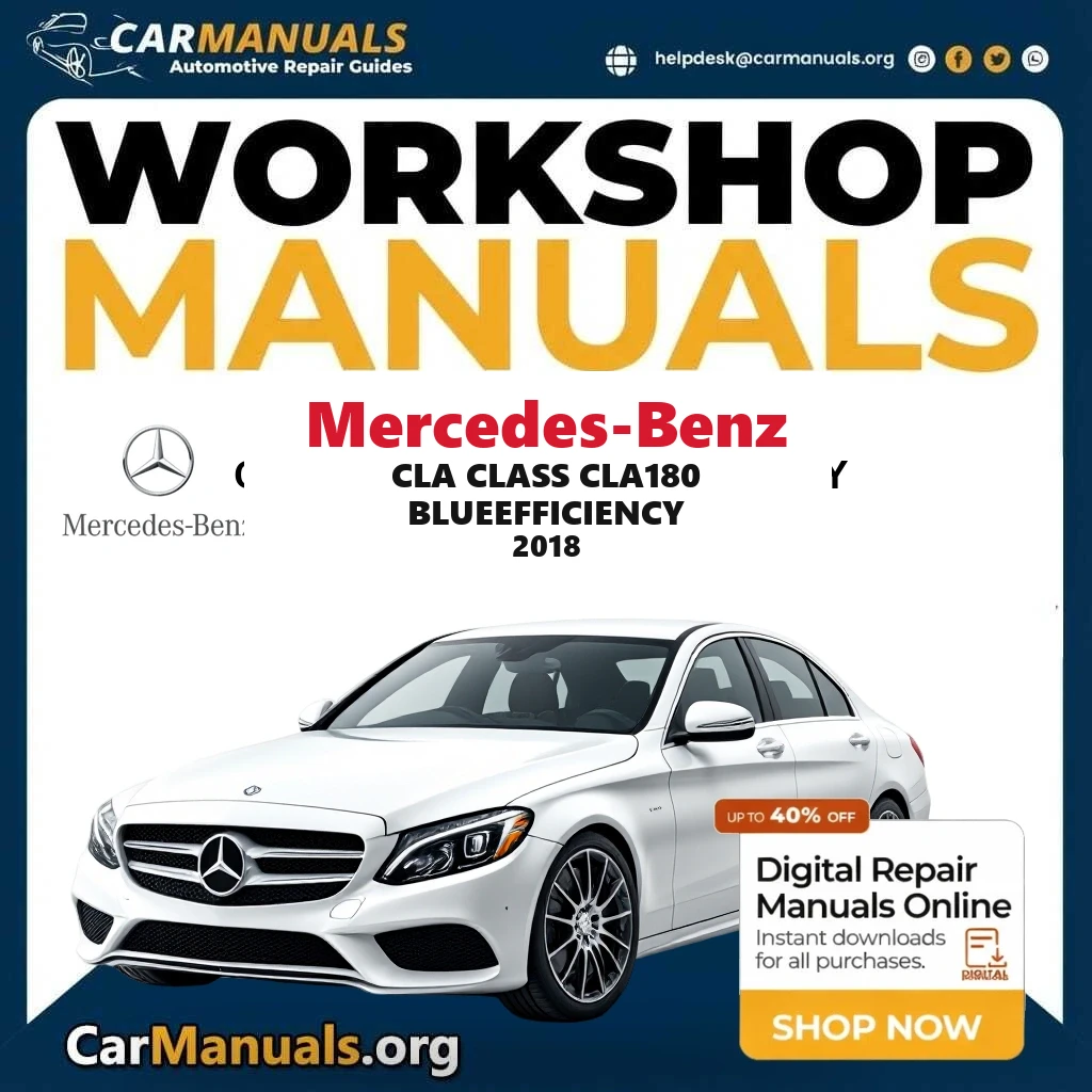 Mercedes Benz CLA Class CLA180 BlueEfficiency 2018 Workshop Service and Repair Manual Download Complete Technical Guide