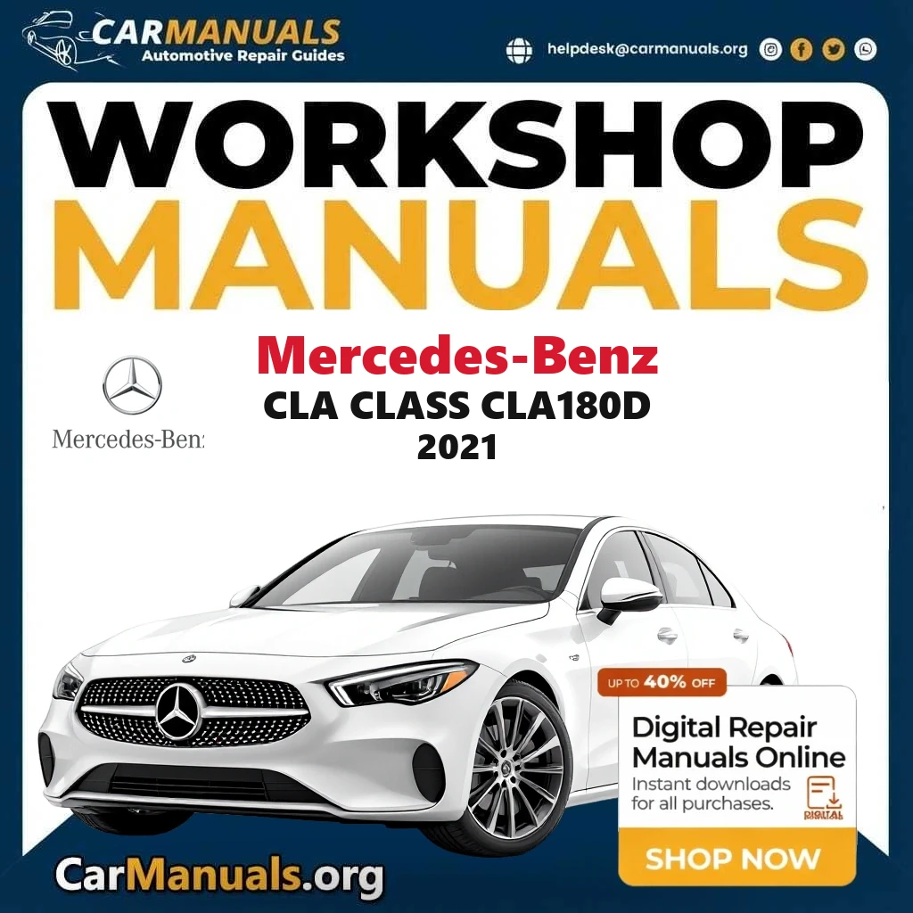 Mercedes Benz CLA Class CLA180d 2021 Workshop Service and Repair Manual Download Complete Technical Guide for Fixing, Ma
