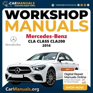 Mercedes Benz CLA Class CLA200 2014 Workshop Service and Repair Manual Download Complete Technical Guide for Fixing, Mai