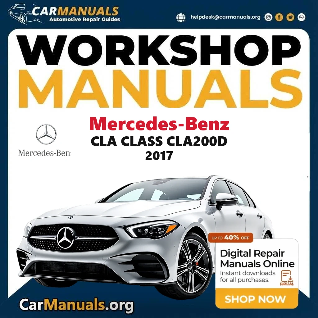 Mercedes Benz CLA Class CLA200d 2017 Workshop Service and Repair Manual Download Complete Technical Guide for Fixing, Ma