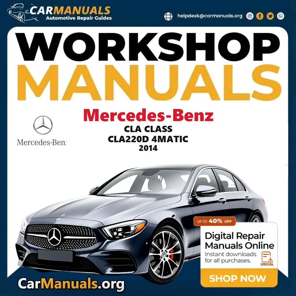 Mercedes Benz CLA Class CLA220d 4Matic 2014 Workshop Service and Repair Manual Download Complete Technical Guide for Fix