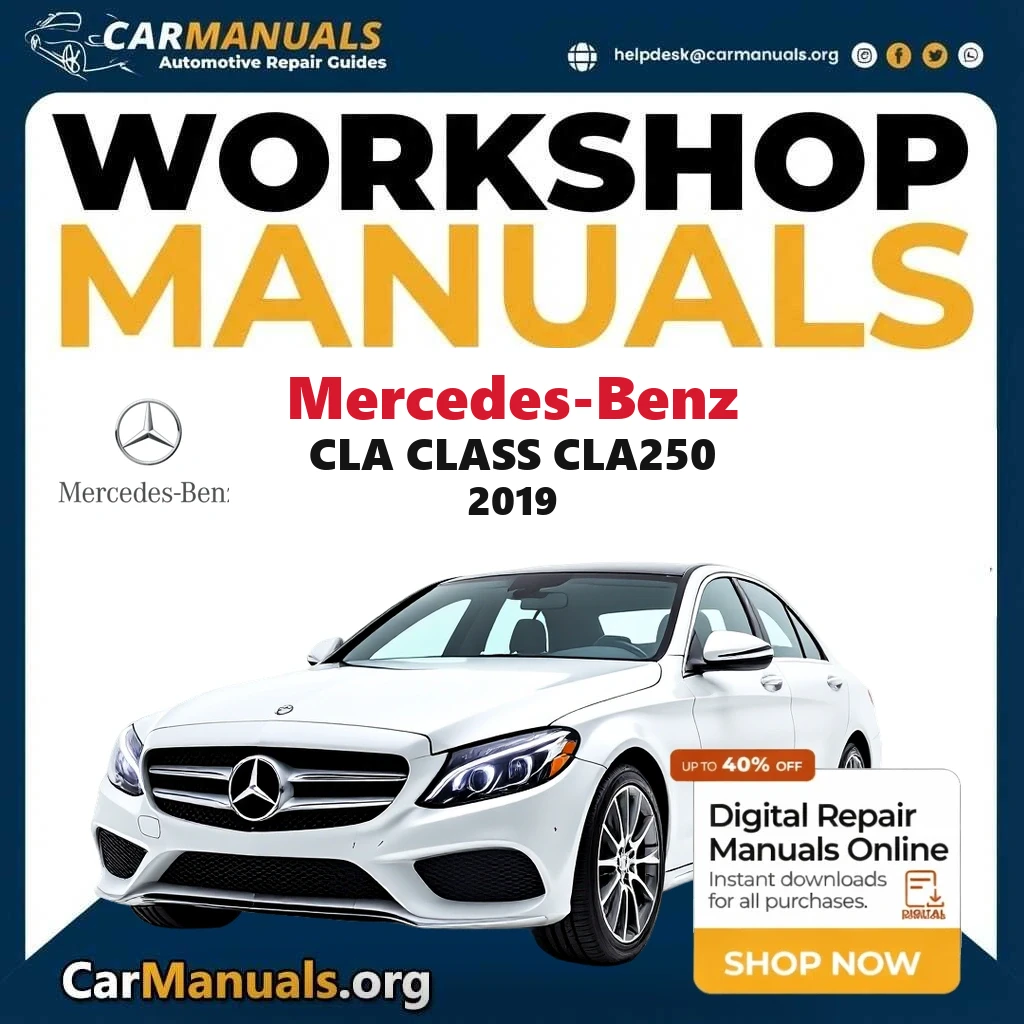Mercedes Benz CLA Class CLA250 2019 Workshop Service and Repair Manual Download Complete Technical Guide for Fixing, Mai
