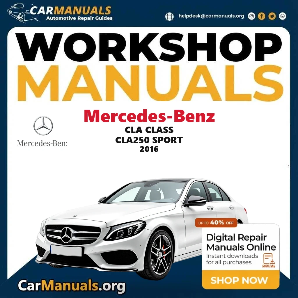 Mercedes Benz CLA Class CLA250 Sport 2016 Workshop Service and Repair Manual Download Complete Technical Guide for Fixin