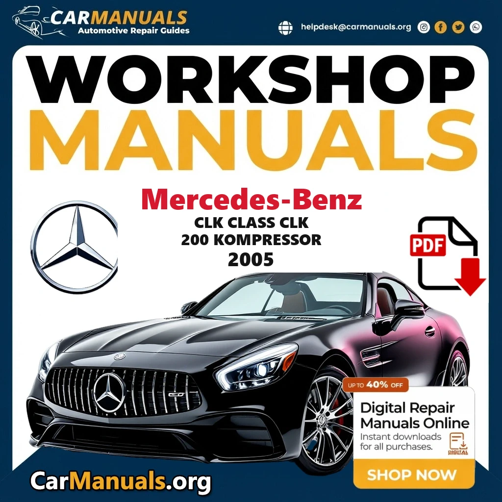 Mercedes Benz CLK Class CLK 200 Kompressor 2005 Workshop Service and Repair Manual Download Complete Technical Guide for
