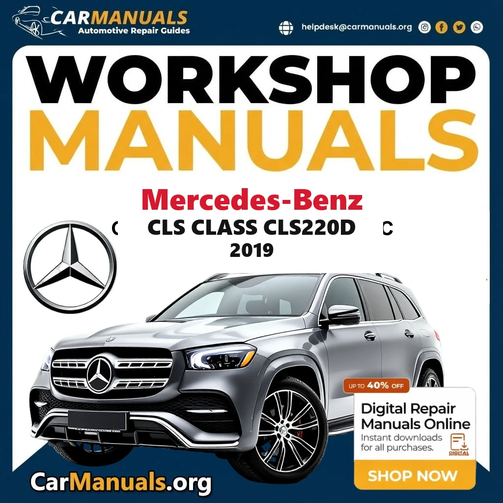 Mercedes Benz CLS Class CLS220d 2019 Workshop Service and Repair Manual Download Complete Technical Guide for Fixing, Ma