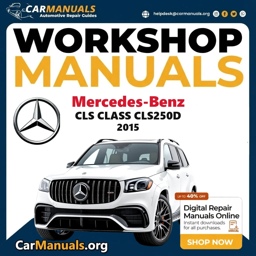 Mercedes Benz CLS Class CLS250d 2015 Workshop Service and Repair Manual Download Complete Technical Guide for Fixing, Ma