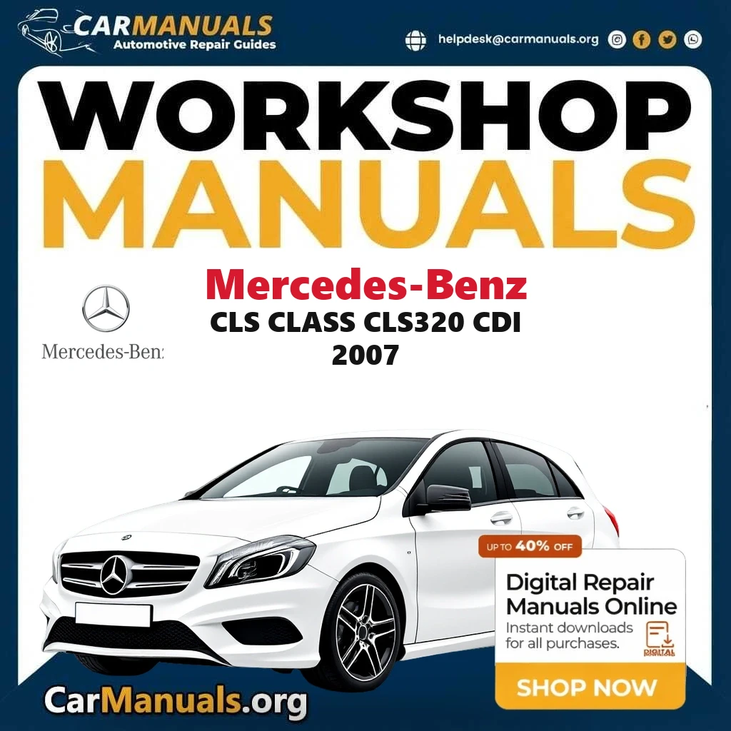 Mercedes Benz CLS Class CLS320 CDI 2007 Workshop Service and Repair Manual Download Complete Technical Guide for Fixing,