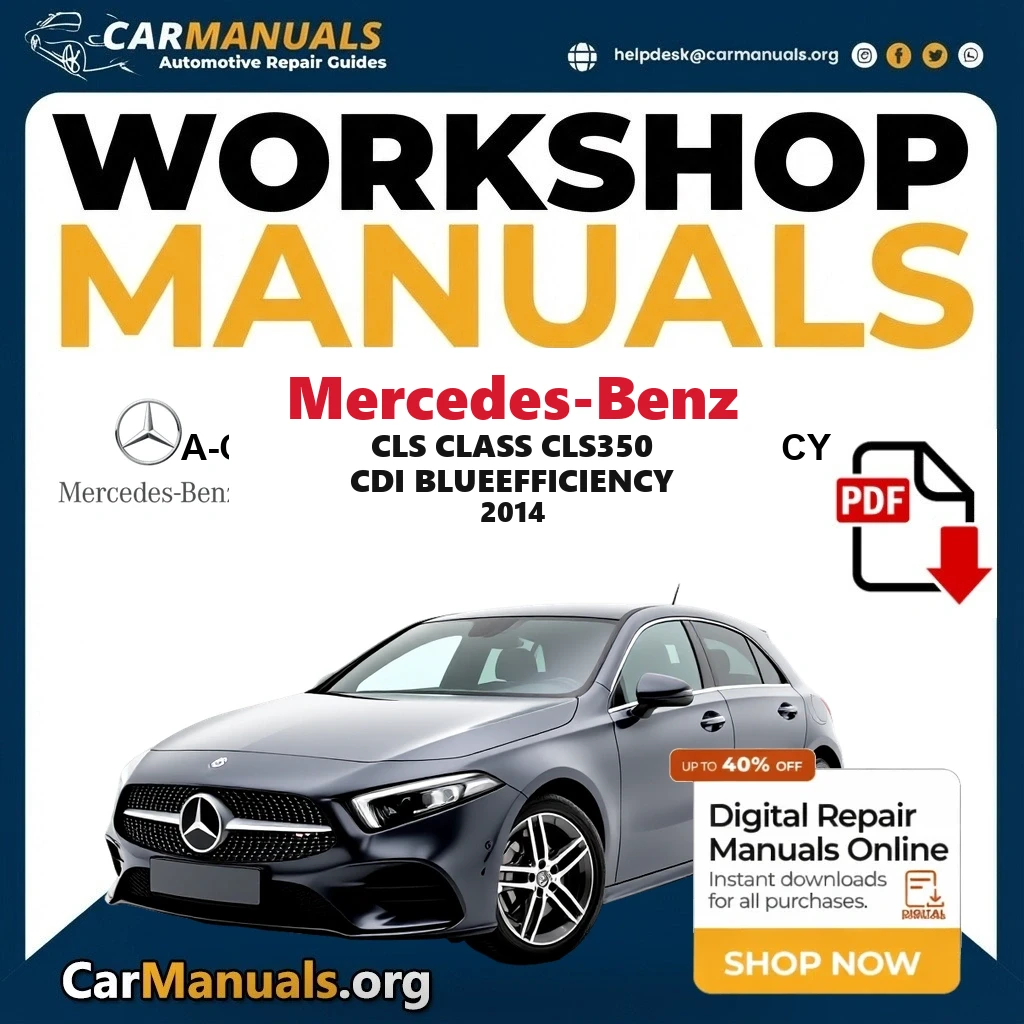 Mercedes Benz CLS Class CLS350 CDI BlueEfficiency 2014 Workshop Service and Repair Manual Download Complete Technical Gu