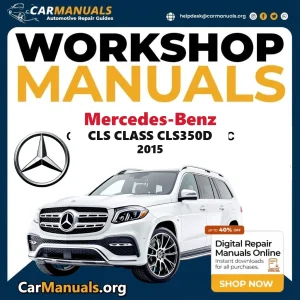 Mercedes Benz CLS Class CLS350d 2015 Workshop Service and Repair Manual Download Complete Technical Guide for Fixing, Ma