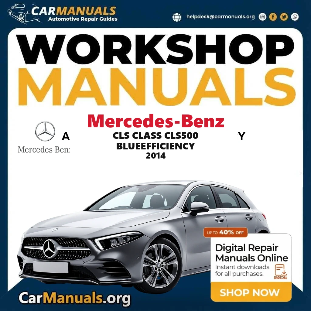 Mercedes Benz CLS Class CLS500 BlueEfficiency 2014 Workshop Service and Repair Manual Download Complete Technical Guide