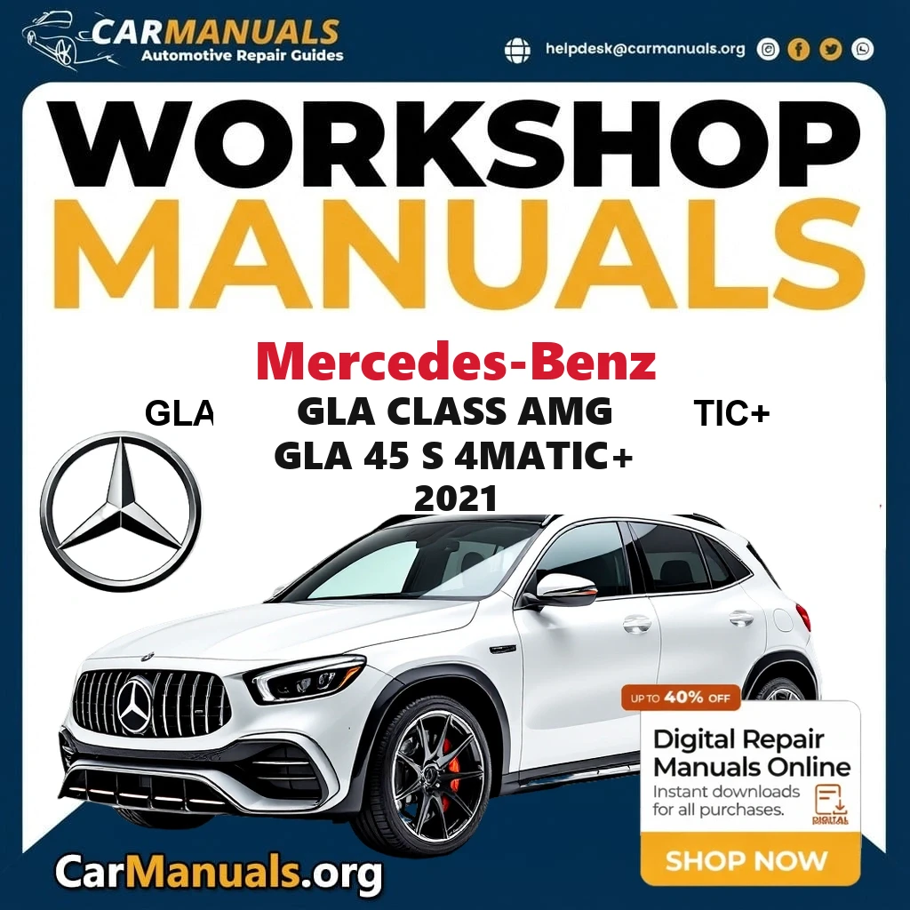 Mercedes-Benz GLA Class AMG GLA 45 S 4Matic+ 2021 workshop manual