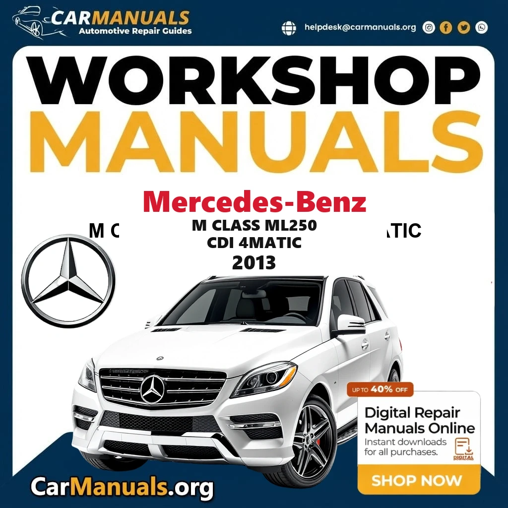 Mercedes Benz M Class ML250 CDI 4Matic 2013 Workshop Service and Repair Manual Download Complete Technical Guide for Fix