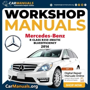 Mercedes Benz R Class R350 4Matic BlueEfficiency 2014 Workshop Service and Repair Manual Download Complete Technical Gui