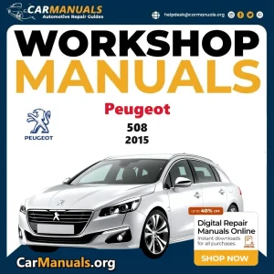 Peugeot 508 2015 Workshop Service and Repair Manual Download Complete Technical Guide for Fixing, Maintenance & Troubles